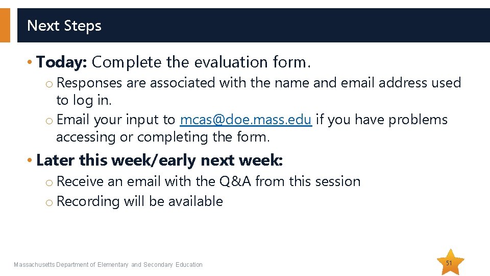 Next Steps • Today: Complete the evaluation form. o Responses are associated with the