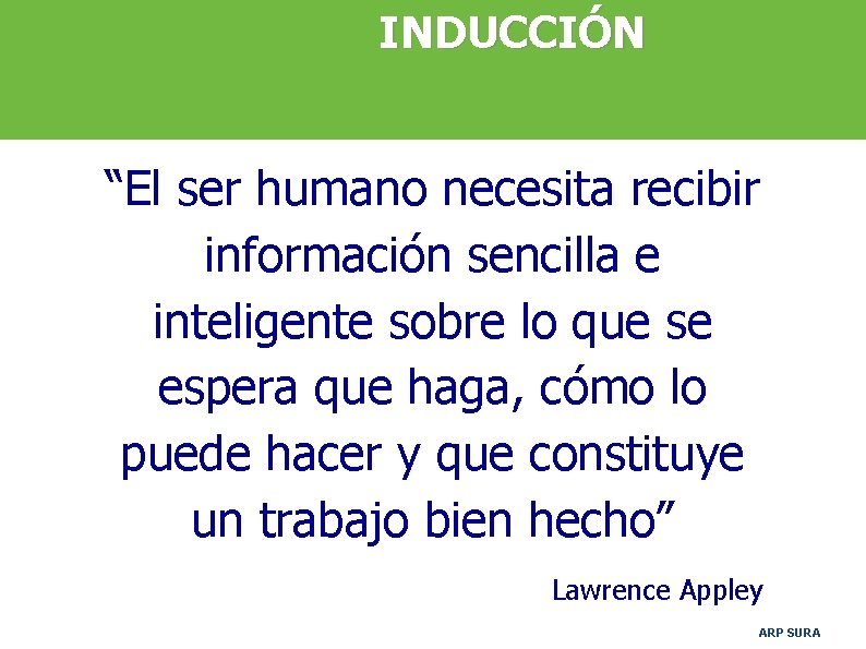 INDUCCIÓN “El ser humano necesita recibir información sencilla e inteligente sobre lo que se