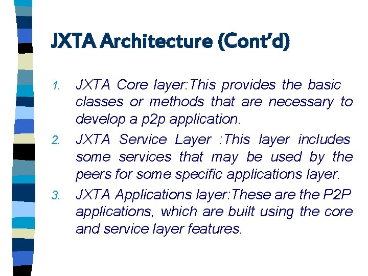 JXTA Architecture (Cont’d) 1. 2. 3. JXTA Core layer: This provides the basic classes