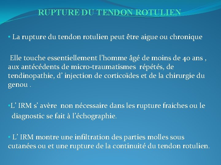 RUPTURE DU TENDON ROTULIEN • La rupture du tendon rotulien peut être aigue ou