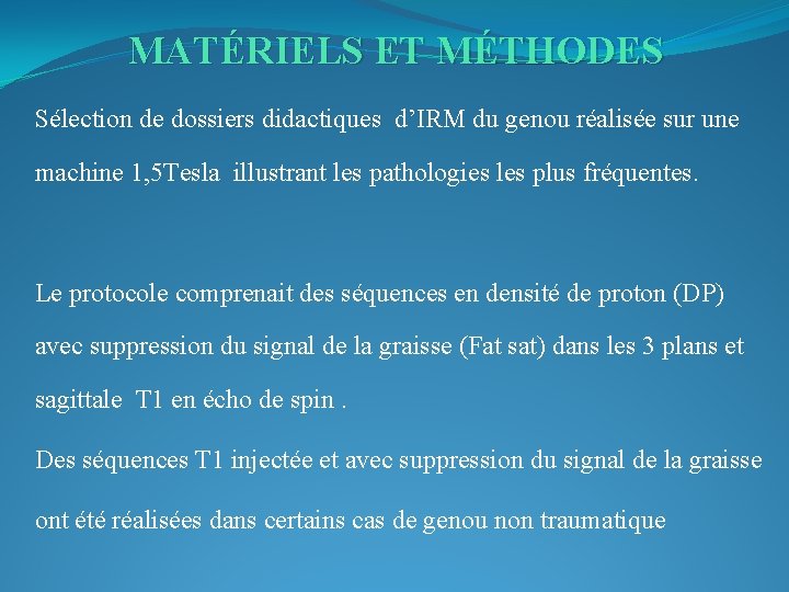  MATÉRIELS ET MÉTHODES Sélection de dossiers didactiques d’IRM du genou réalisée sur une