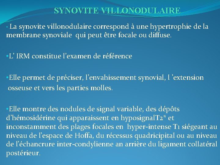  SYNOVITE VILLONODULAIRE • La synovite villonodulaire correspond à une hypertrophie de la membrane