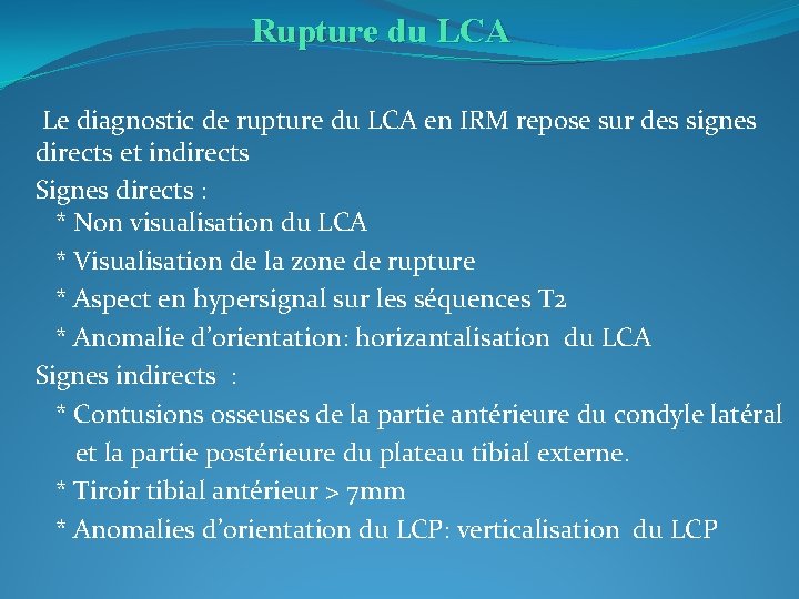 Rupture du LCA Le diagnostic de rupture du LCA en IRM repose sur des