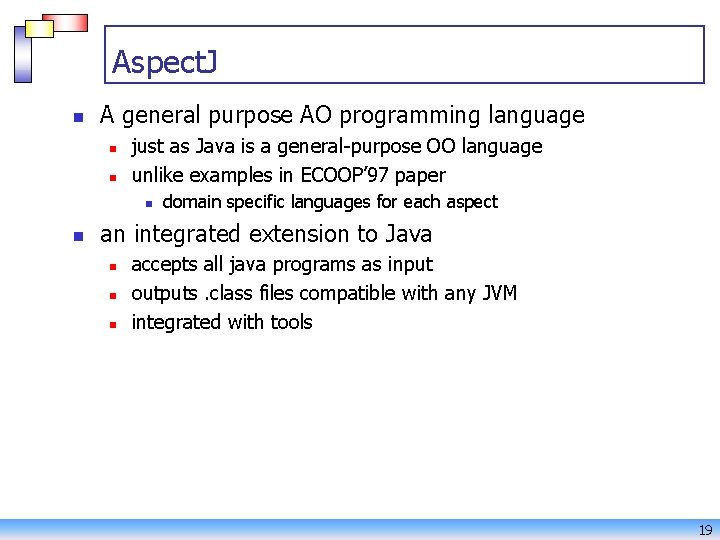 Aspect. J n A general purpose AO programming language n n just as Java