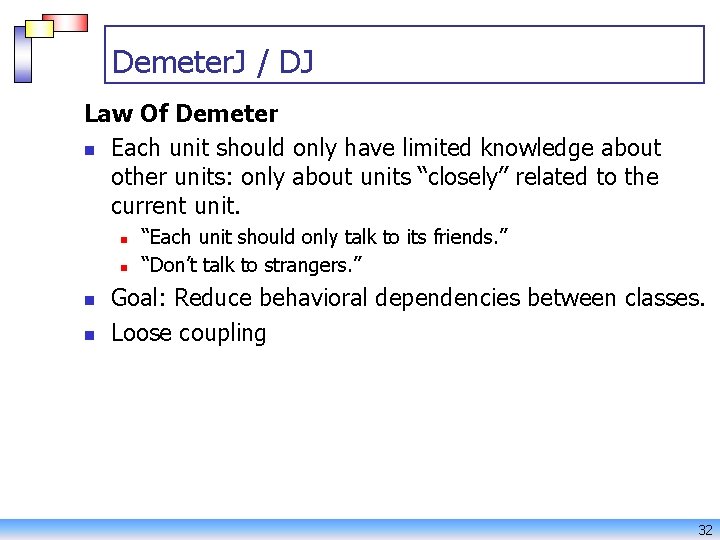 Demeter. J / DJ Law Of Demeter n Each unit should only have limited