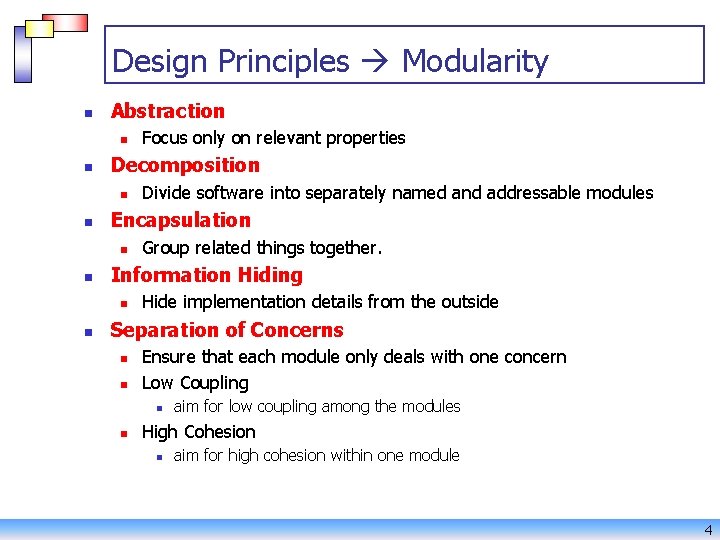 Design Principles Modularity n Abstraction n n Decomposition n n Group related things together.