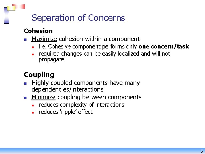 Separation of Concerns Cohesion n Maximize cohesion within a component n n i. e.