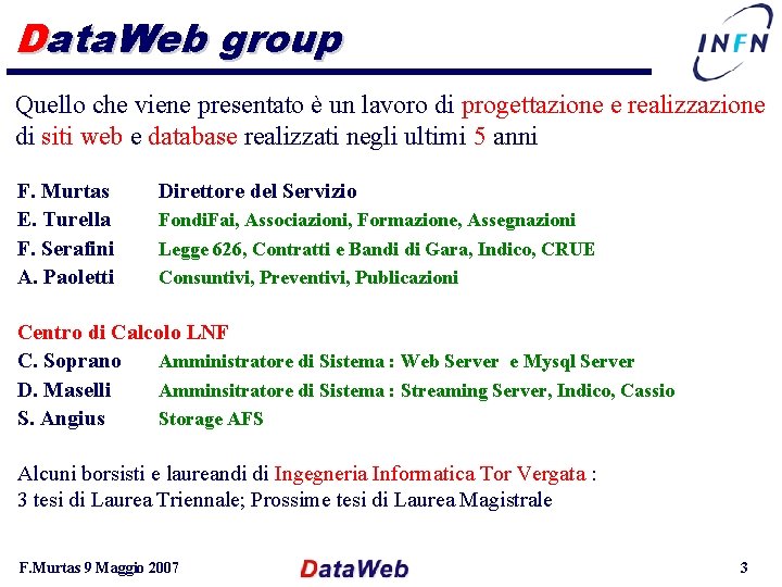 Data. Web group Quello che viene presentato è un lavoro di progettazione e realizzazione