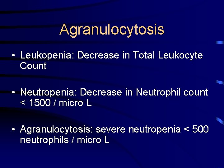 Agranulocytosis • Leukopenia: Decrease in Total Leukocyte Count • Neutropenia: Decrease in Neutrophil count