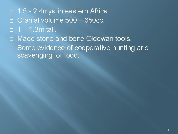  1. 5 - 2. 4 mya in eastern Africa Cranial volume 500 –