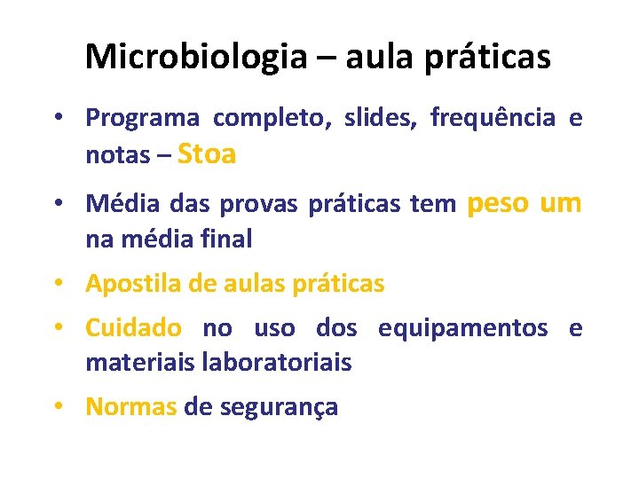 Microbiologia – aula práticas • Programa completo, slides, frequência e notas – Stoa •