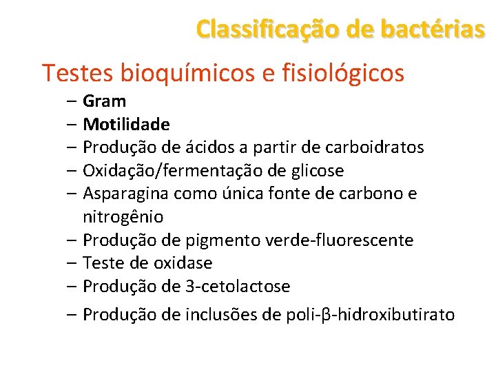 Classificação de bactérias Testes bioquímicos e fisiológicos – Gram – Motilidade – Produção de