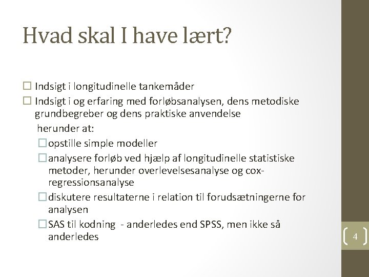 Hvad skal I have lært? Indsigt i longitudinelle tankemåder Indsigt i og erfaring med