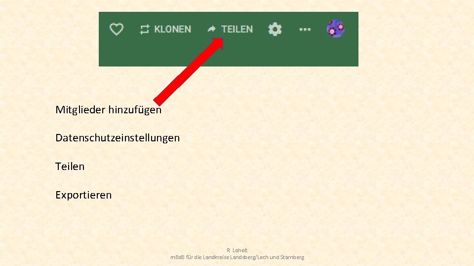 Mitglieder hinzufügen Datenschutzeinstellungen Teilen Exportieren R. Loheit m. Bd. B für die Landkreise Landsberg/Lech