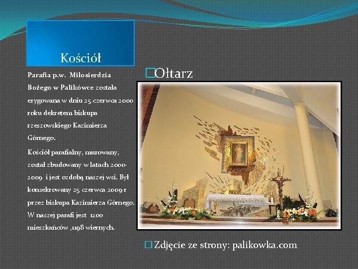 Kościół Parafia p. w. Miłosierdzia �Ołtarz Bożego w Palikówce została erygowana w dniu 25