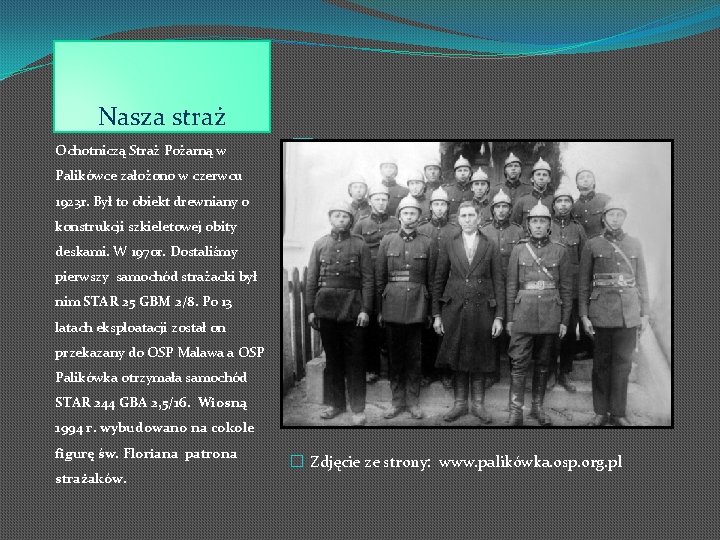 Nasza straż Ochotniczą Straż Pożarną w �Nasza pierwsza straż Palikówce założono w czerwcu 1923