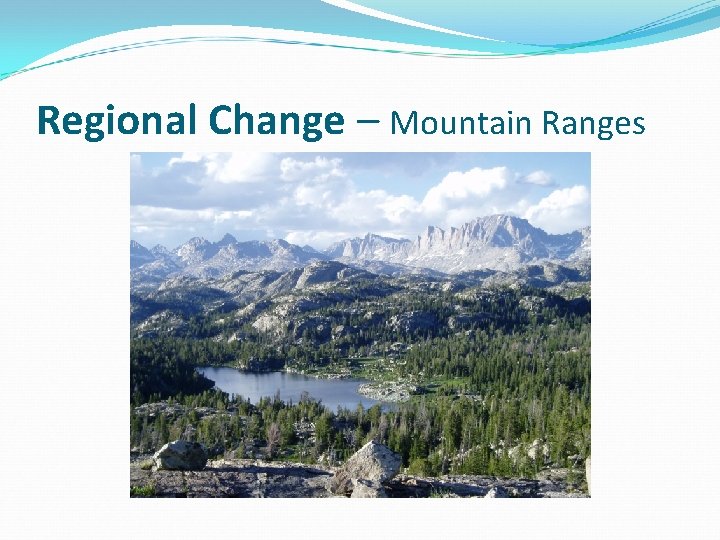 Regional Change – Mountain Ranges 