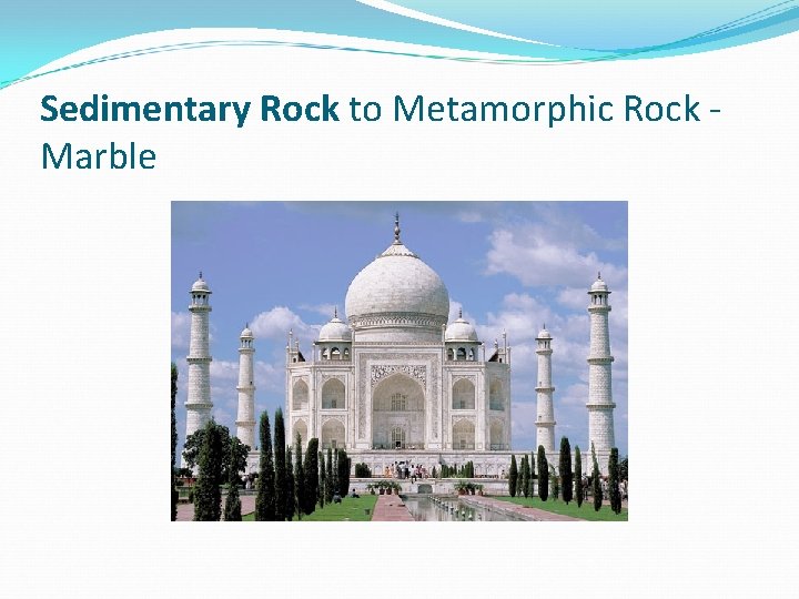 Sedimentary Rock to Metamorphic Rock Marble 