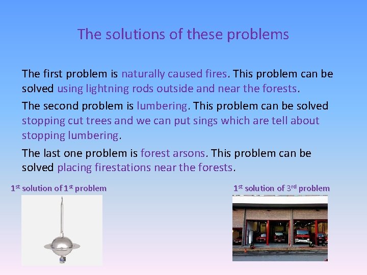 The solutions of these problems The first problem is naturally caused fires. This problem