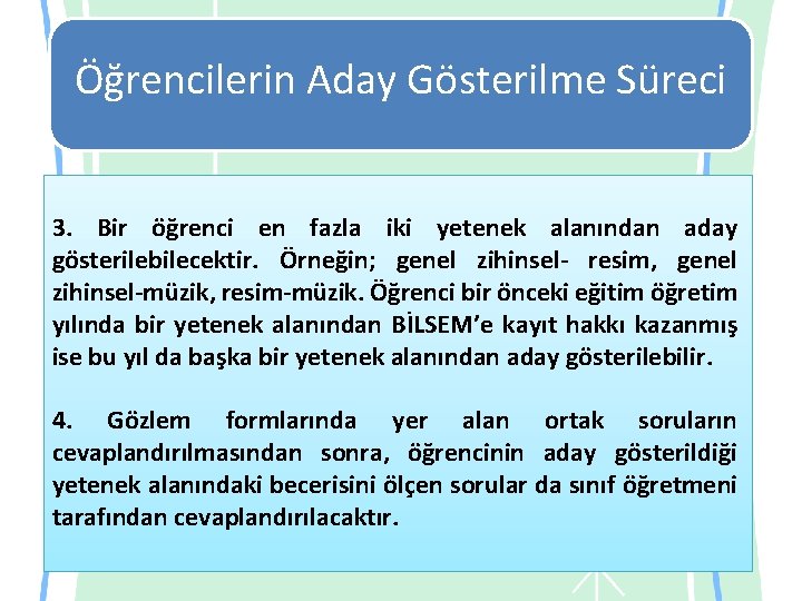 Öğrencilerin Aday Gösterilme Süreci 3. Bir öğrenci en fazla iki yetenek alanından aday gösterilebilecektir.