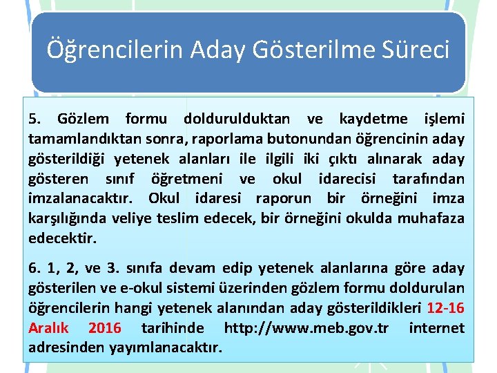 Öğrencilerin Aday Gösterilme Süreci 5. Gözlem formu doldurulduktan ve kaydetme işlemi tamamlandıktan sonra, raporlama