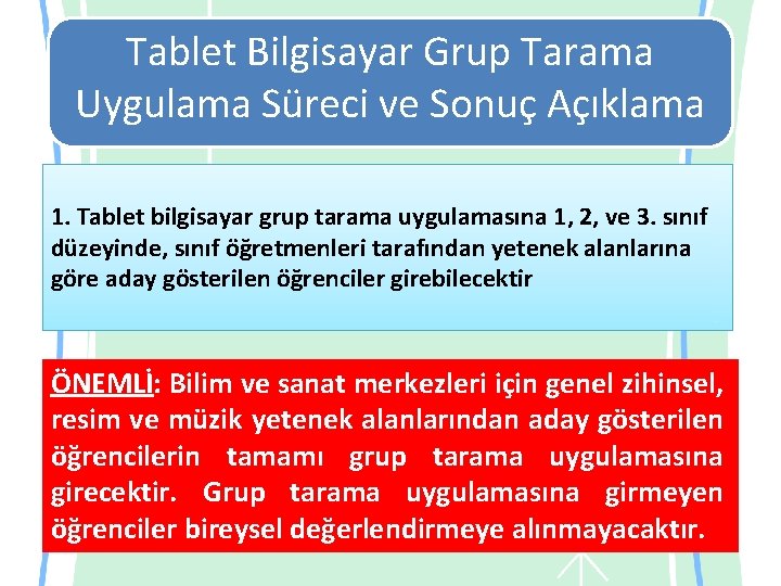 Tablet Bilgisayar Grup Tarama Uygulama Süreci ve Sonuç Açıklama 1. Tablet bilgisayar grup tarama