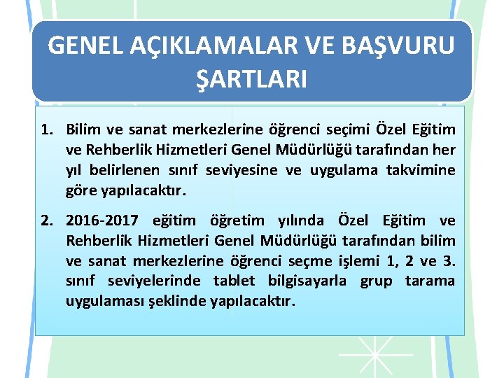 GENEL AÇIKLAMALAR VE BAŞVURU ŞARTLARI 1. Bilim ve sanat merkezlerine öğrenci seçimi Özel Eğitim