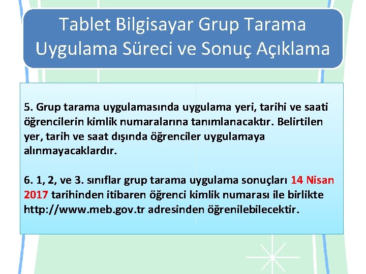 Tablet Bilgisayar Grup Tarama Uygulama Süreci ve Sonuç Açıklama 5. Grup tarama uygulamasında uygulama