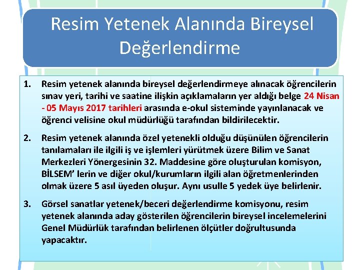 Resim Yetenek Alanında Bireysel Değerlendirme 1. Resim yetenek alanında bireysel değerlendirmeye alınacak öğrencilerin sınav