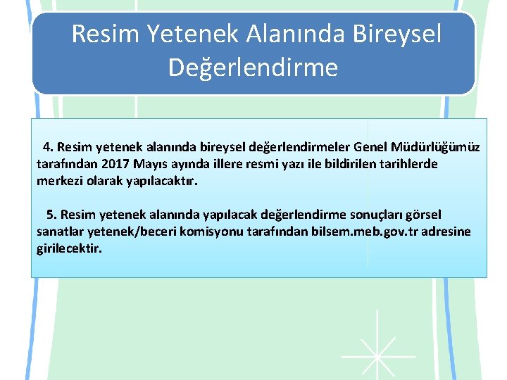 Resim Yetenek Alanında Bireysel Değerlendirme 4. Resim yetenek alanında bireysel değerlendirmeler Genel Müdürlüğümüz tarafından