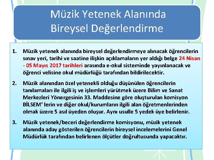 Müzik Yetenek Alanında Bireysel Değerlendirme 1. Müzik yetenek alanında bireysel değerlendirmeye alınacak öğrencilerin sınav