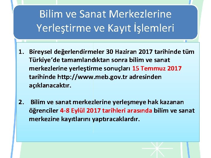 Bilim ve Sanat Merkezlerine Yerleştirme ve Kayıt İşlemleri 1. Bireysel değerlendirmeler 30 Haziran 2017