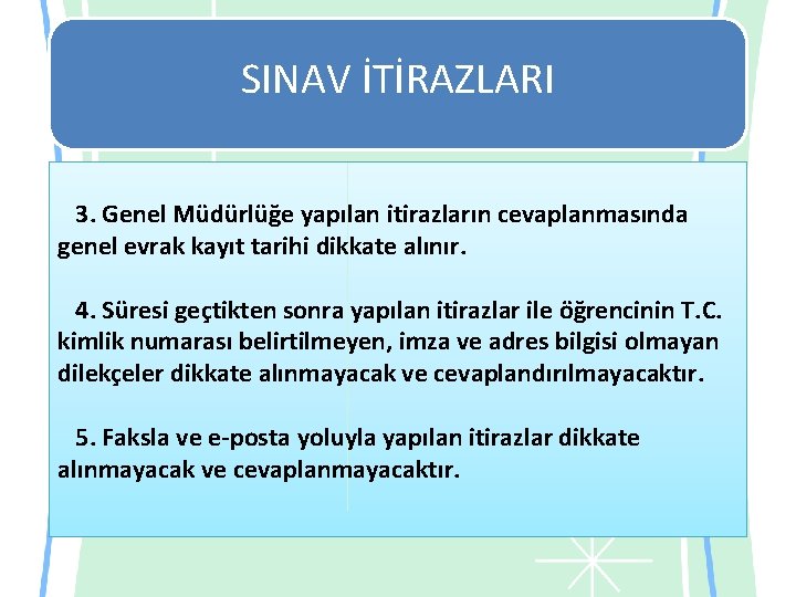 SINAV İTİRAZLARI 3. Genel Müdürlüğe yapılan itirazların cevaplanmasında genel evrak kayıt tarihi dikkate alınır.