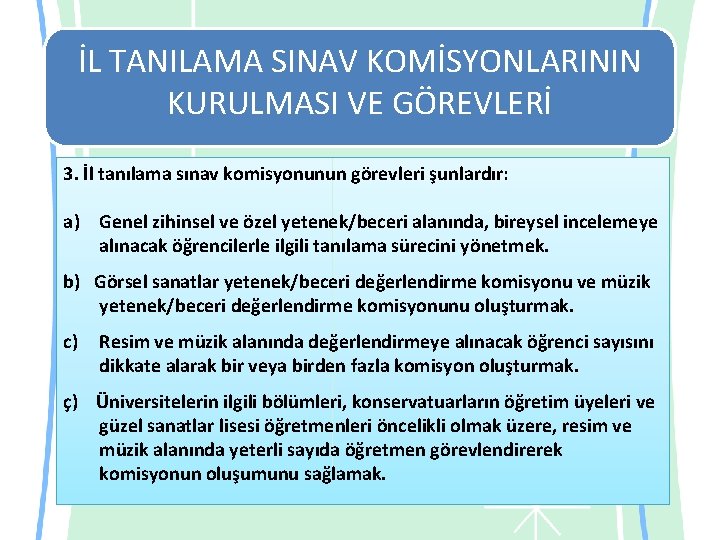 İL TANILAMA SINAV KOMİSYONLARININ KURULMASI VE GÖREVLERİ 3. İl tanılama sınav komisyonunun görevleri şunlardır: