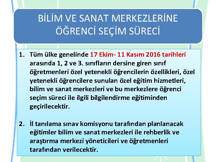 BİLİM VE SANAT MERKEZLERİNE ÖĞRENCİ SEÇİM SÜRECİ 1. Tüm ülke genelinde 17 Ekim- 11