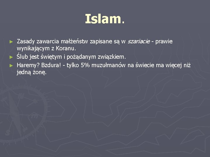 Islam. Zasady zawarcia małżeństw zapisane są w szariacie - prawie wynikającym z Koranu. ►