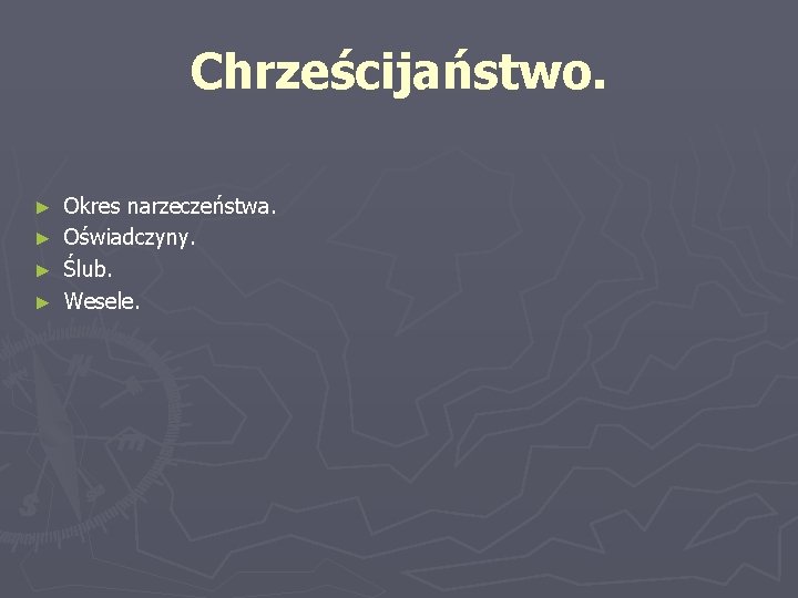 Chrześcijaństwo. Okres narzeczeństwa. ► Oświadczyny. ► Ślub. ► Wesele. ► 