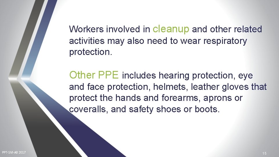 Workers involved in cleanup and other related activities may also need to wear respiratory