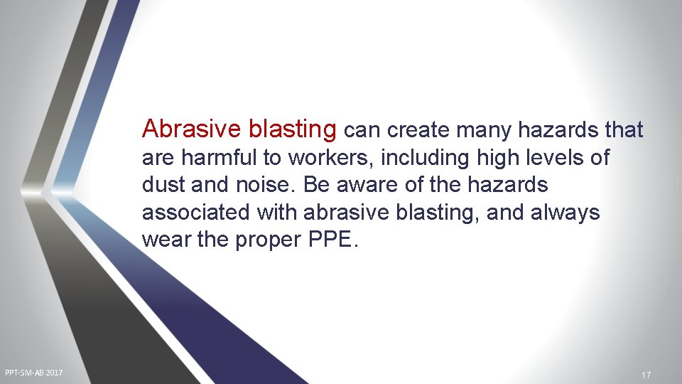 Abrasive blasting can create many hazards that are harmful to workers, including high levels