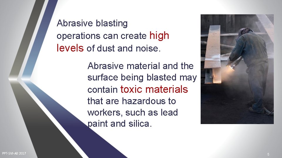 Abrasive blasting operations can create high levels of dust and noise. Abrasive material and