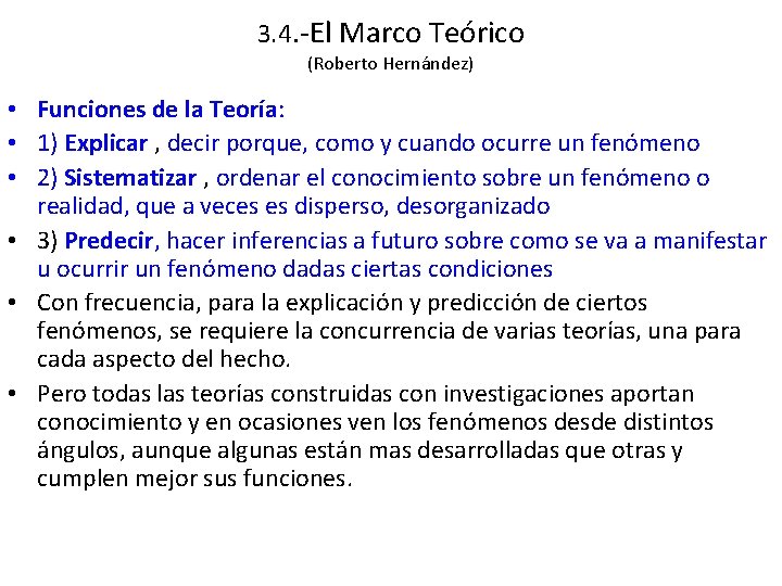 3. 4. -El Marco Teórico (Roberto Hernández) • Funciones de la Teoría: • 1)