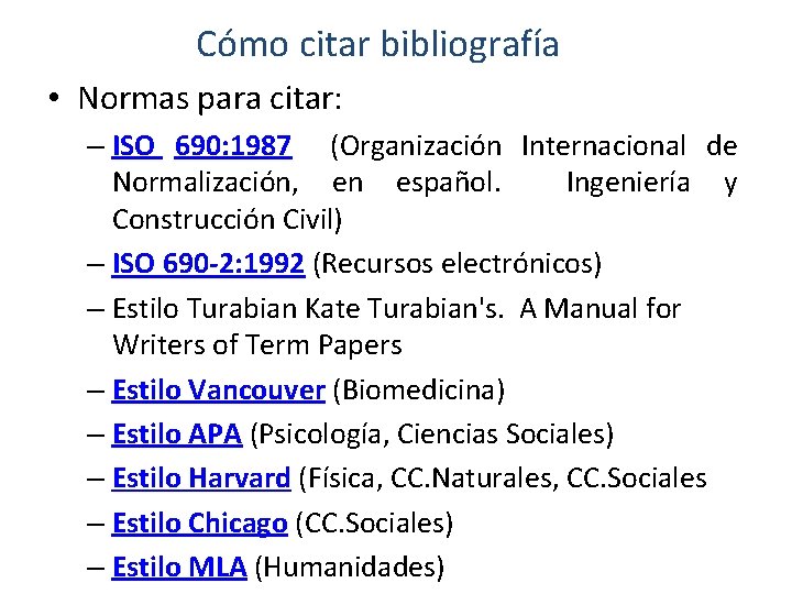 Cómo citar bibliografía • Normas para citar: – ISO 690: 1987 (Organización Internacional de