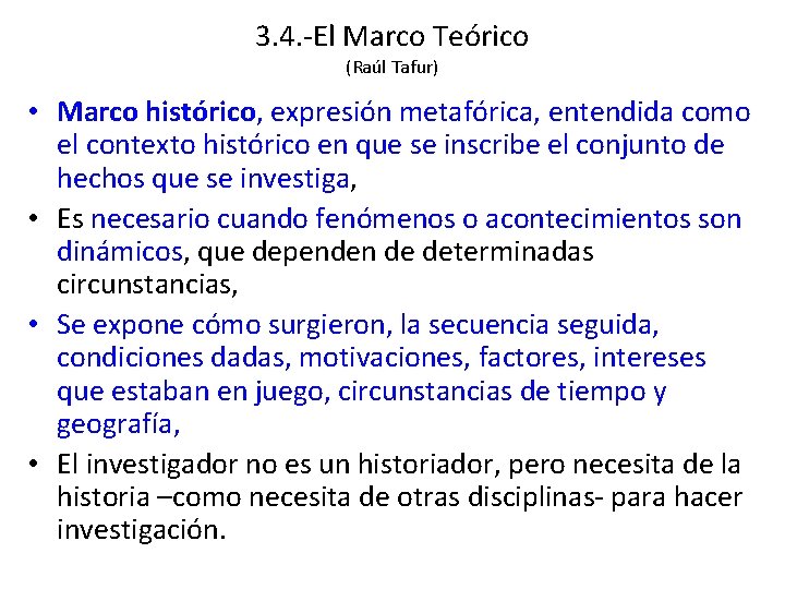 3. 4. -El Marco Teórico (Raúl Tafur) • Marco histórico, expresión metafórica, entendida como