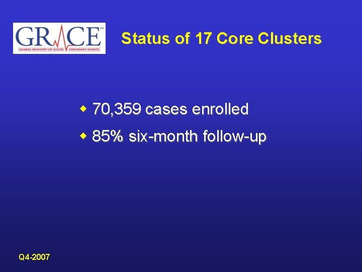 Status of 17 Core Clusters w 70, 359 cases enrolled w 85% six-month follow-up