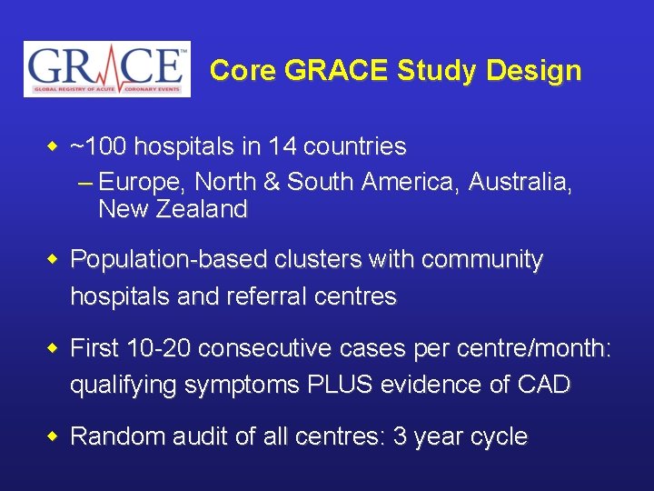 Core GRACE Study Design w ~100 hospitals in 14 countries – Europe, North &