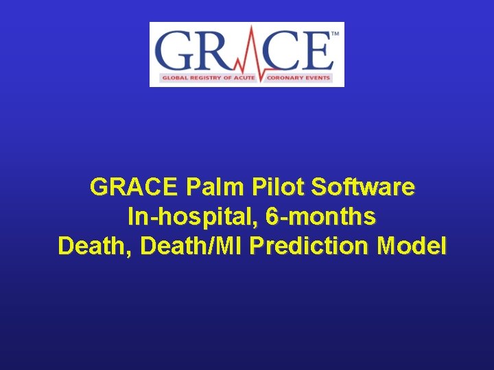 GRACE Palm Pilot Software In-hospital, 6 -months Death, Death/MI Prediction Model 