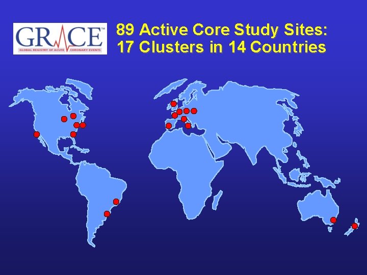 89 Active Core Study Sites: 17 Clusters in 14 Countries 