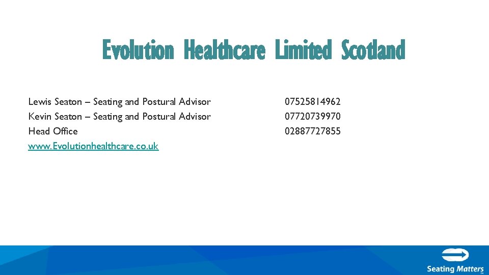 Evolution Healthcare Limited Scotland Lewis Seaton – Seating and Postural Advisor Kevin Seaton –
