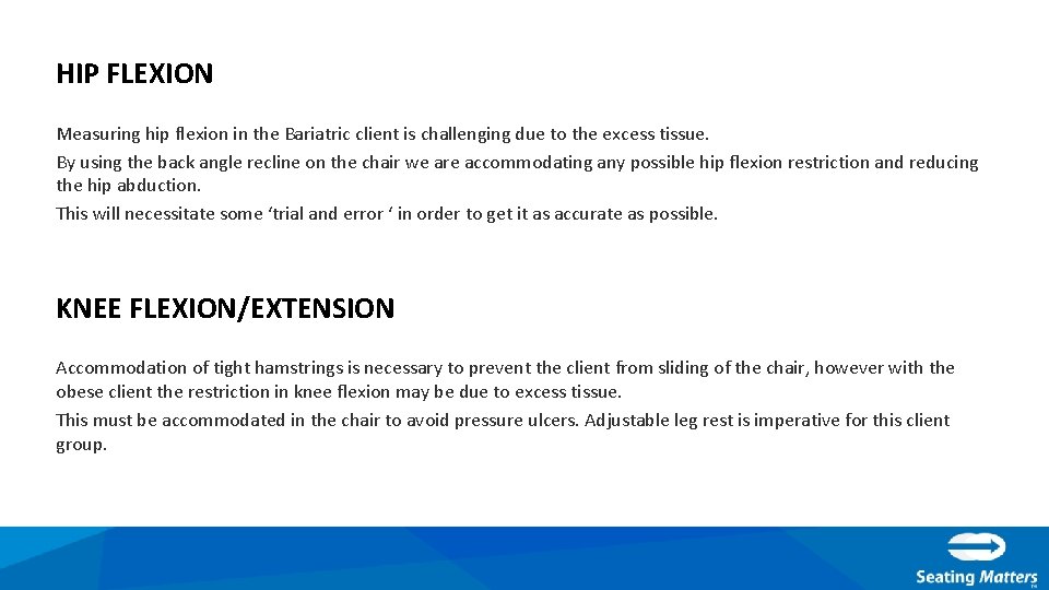 HIP FLEXION Measuring hip flexion in the Bariatric client is challenging due to the