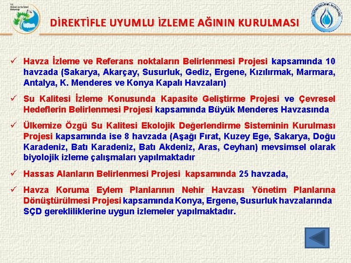 DİREKTİFLE UYUMLU İZLEME AĞININ KURULMASI ü Havza İzleme ve Referans noktaların Belirlenmesi Projesi kapsamında